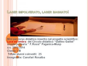 LASER IMPOLVERATO LASER BAGNATO Mini percorso didattico inserito