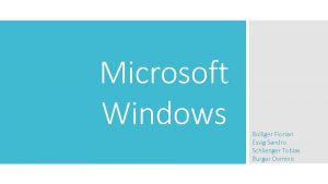 Microsoft Windows Bolliger Florian Essig Sandro Schlienger Tobias