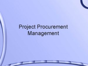 Project Procurement Management What is Project Procurement Management