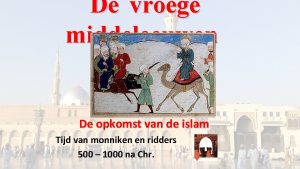 De vroege middeleeuwen De opkomst van de islam