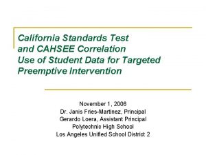 California Standards Test and CAHSEE Correlation Use of