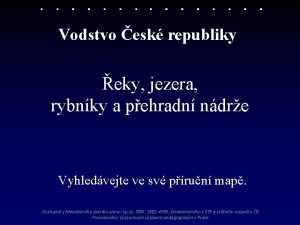 Vodstvo esk republiky eky jezera rybnky a pehradn