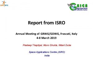 Report from ISRO Annual Meeting of GRWGGDWG Frascati