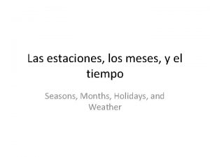 Las estaciones los meses y el tiempo Seasons