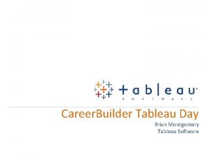 Career Builder Tableau Day Brian Montgomery Tableau Software