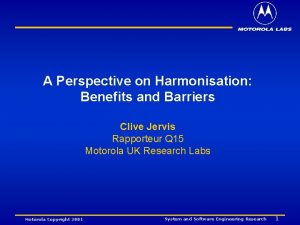 A Perspective on Harmonisation Benefits and Barriers Clive