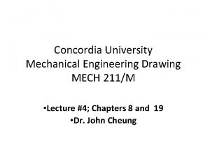 Concordia University Mechanical Engineering Drawing MECH 211M Lecture