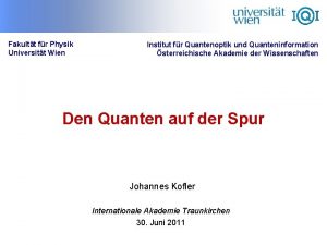 Fakultt fr Physik Universitt Wien Institut fr Quantenoptik