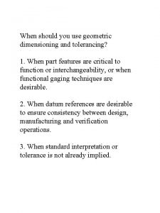 When should you use geometric dimensioning and tolerancing