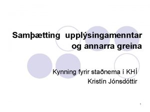 Samtting upplsingamenntar og annarra greina Kynning fyrir stanema