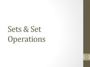 Sets Set Operations 1 Basic discrete structures Discrete