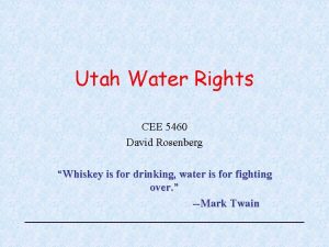 Utah Water Rights CEE 5460 David Rosenberg Whiskey