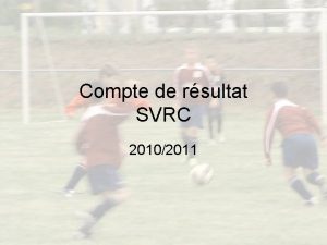 Compte de rsultat SVRC 20102011 Charge dexploitation 2010