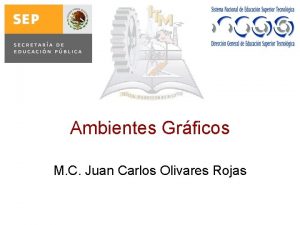 Ambientes Grficos M C Juan Carlos Olivares Rojas