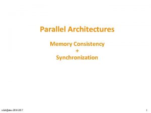 Parallel Architectures Memory Consistency Synchronization cslabntua 2016 2017