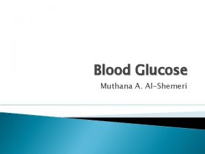 Blood Glucose Muthana A AlShemeri Also known as