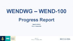 WENDWG WEND100 Progress Report to IRCC 12 VTC