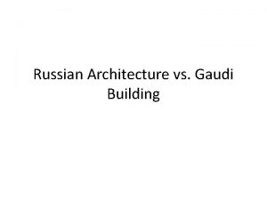 Russian Architecture vs Gaudi Building Saint Basils Cathedral