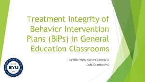 Treatment Integrity of Behavior Intervention Plans BIPs in