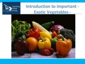 Introduction to important Exotic Vegetables Demanddriven exotic vegetables