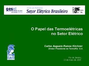 O Papel das Termoeltricas no Setor Eltrico Carlos