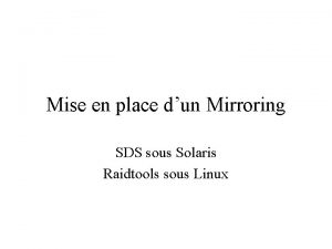 Mise en place dun Mirroring SDS sous Solaris