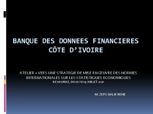 BANQUE DES DONNEES FINANCIERES CTE DIVOIRE ATELIER VERS