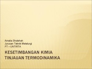 Amalia Sholehah Jurusan Teknik Metalurgi FT UNTIRTA KESETIMBANGAN