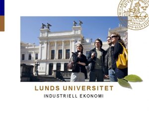 LUNDS UNIVERSITET INDUSTRIELL EKONOMI Lunds universitet Industriell ekonomi