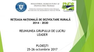 REEAUA NAIONAL DE DEZVOLTARE RURAL 2014 2020 REUNIUNEA