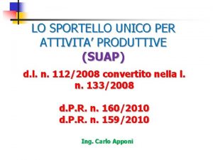 LO SPORTELLO UNICO PER ATTIVITA PRODUTTIVE SUAP d