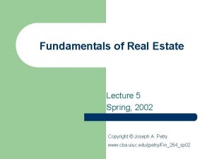 Fundamentals of Real Estate Lecture 5 Spring 2002