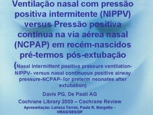 Ventilao nasal com presso positiva intermitente NIPPV versus