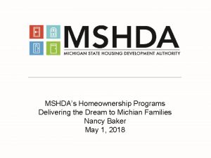 MSHDAs Homeownership Programs Delivering the Dream to Michian