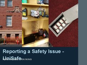 Reporting a Safety Issue HSW ONLINE TRAINING Uni