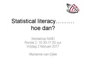 Statistical literacy hoe dan Workshop NWD Ronde 2