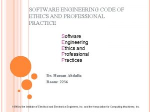 SOFTWARE ENGINEERING CODE OF ETHICS AND PROFESSIONAL PRACTICE