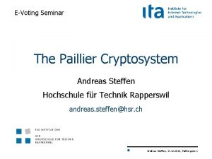 EVoting Seminar The Paillier Cryptosystem Andreas Steffen Hochschule