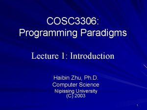 COSC 3306 Programming Paradigms Lecture 1 Introduction Haibin