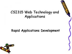 CSI 315 Web Technology and Applications Rapid Applications