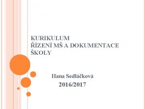 KURIKULUM ZEN M A DOKUMENTACE KOLY Hana Sedlkov