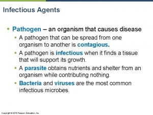 Infectious Agents Pathogen an organism that causes disease