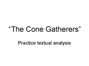 The Cone Gatherers Practice textual analysis Practice textual