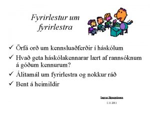 Fyrirlestur um fyrirlestra rf or um kennsluaferir hsklum