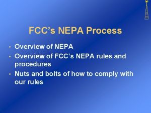 FCCs NEPA Process Overview of NEPA Overview of