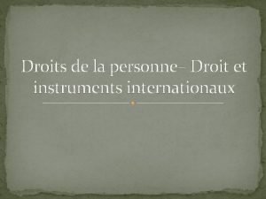 Droits de la personne Droit et instruments internationaux