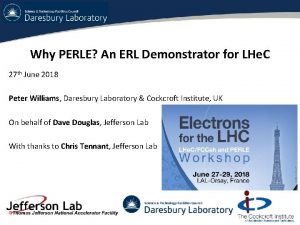 Why PERLE An ERL Demonstrator for LHe C