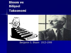 Bloom ve Bilisel Taksonomi Benjamin S Bloom 1913