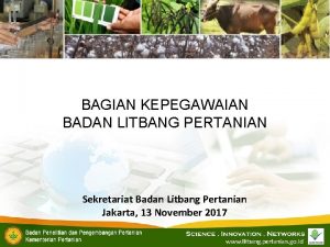 BAGIAN KEPEGAWAIAN BADAN LITBANG PERTANIAN Sekretariat Badan Litbang