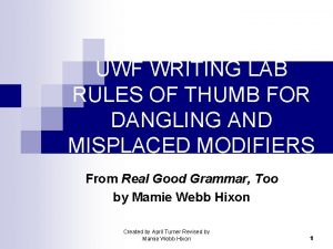 UWF WRITING LAB RULES OF THUMB FOR DANGLING